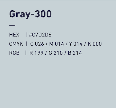 Gray-300 HEX:#C7D2D6 CMYK:C026/M014/Y014/k000 RGB:R199/G210/B214