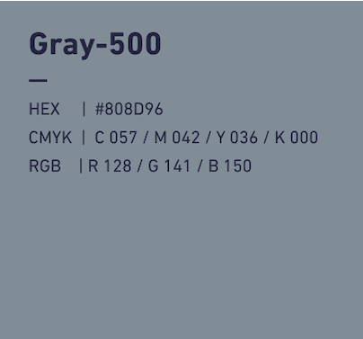 Gray-500 HEX:#808D96 CMYK:C057/M042/Y036/k000 RGB:R128/G141/B150