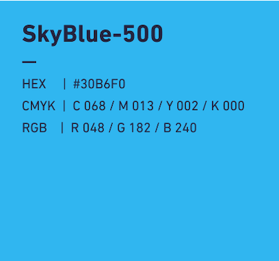 SkyBlue-500 HEX:#30B6F0 CMYK:C068/M013/Y002/k000 RGB:R048/G182/B240 