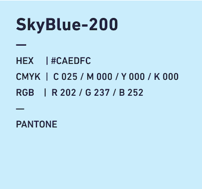 SkyBlue-200 HEX:#CAEDFC CMYK:C025/M000/Y000/k000 RGB:R202/G237/B252 PANTONE