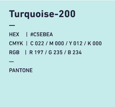 TurquoiseBlue-200 HEX:#C5EBEA CMYK:C022/M000/Y012/k000 RGB:R197/G235/B234 PANTONE