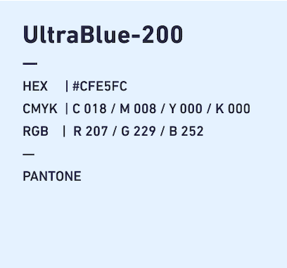 UltraBlue-200 HEX:#CFE5FC CMYK:C018/M008/Y000/k000 RGB:R207/G229/B252 PANTONE