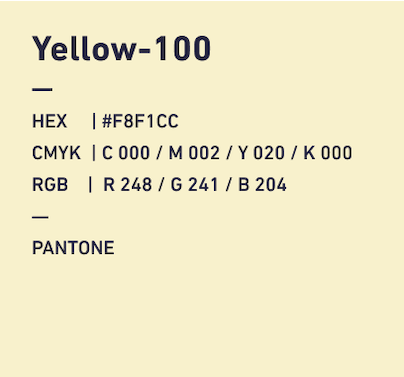 Yellow-200 HEX:#F8F1CC CMYK:C000/M002/Y020/k000 RGB:R248/G241/B204 PANTONE